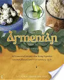 La mesa armenia: 165 preciadas recetas que combinan los sabores ancestrales con el estilo del siglo XXI - The Armenian Table: 165 Treasured Recipes That Bring Together Ancient Flavors and 21st-Century Style