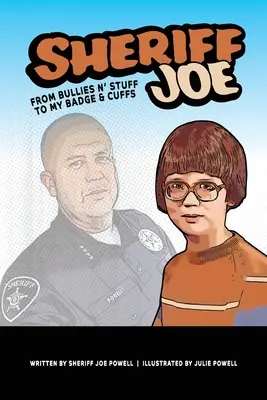 Sheriff Joe: De los matones y sus cosas a mi placa y mis esposas - Sheriff Joe: From Bullies N' Stuff to My Badge & Cuffs