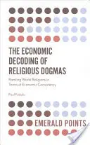 La descodificación económica de los dogmas religiosos: Clasificación de las religiones del mundo según su coherencia económica - The Economic Decoding of Religious Dogmas: Ranking World Religions in Terms of Economic Consistency