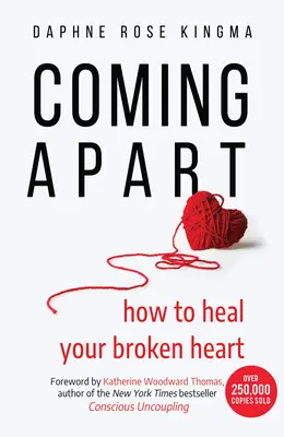 Separarse: Cómo curar tu corazón roto (Desvinculación, Divorcio, Seguir adelante) - Coming Apart: How to Heal Your Broken Heart (Uncoupling, Divorce, Move On)