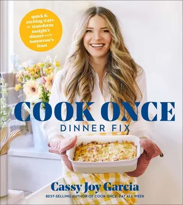 Cocina Una Vez: Maneras rápidas y emocionantes de transformar la cena de esta noche en el festín de mañana - Cook Once Dinner Fix: Quick and Exciting Ways to Transform Tonight's Dinner Into Tomorrow's Feast