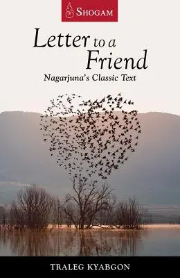 Carta a un amigo: El texto clásico de Nagarjuna - Letter to a Friend: Nagarjuna's Classic Text