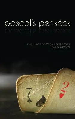 Pensees: Pensamientos de Pascal sobre Dios, la religión y las apuestas - Pensees: Pascal's Thoughts on God, Religion, and Wagers