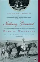 Sin miedo a nada: La inesperada educación de dos chicas de sociedad en el Oeste - Nothing Daunted: The Unexpected Education of Two Society Girls in the West