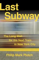 El último metro: La larga espera del próximo tren en Nueva York - Last Subway: The Long Wait for the Next Train in New York City