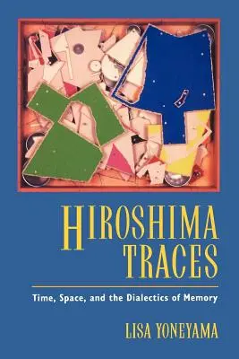 Huellas de Hiroshima, 10: Tiempo, espacio y dialéctica de la memoria - Hiroshima Traces, 10: Time, Space, and the Dialectics of Memory