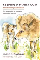 Mantener una vaca familiar: La guía completa para productores lácteos caseros y holísticos, 3ª edición - Keeping a Family Cow: The Complete Guide for Home-Scale, Holistic Dairy Producers, 3rd Edition