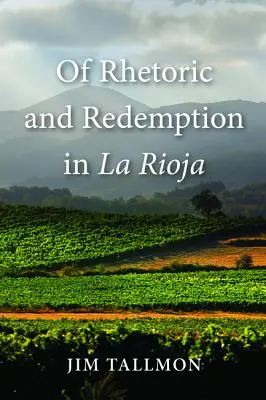 De retórica y redención en La Rioja - Of Rhetoric and Redemption in La Rioja