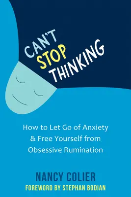 No puedo dejar de pensar: Cómo dejar ir la ansiedad y liberarte de la rumiación obsesiva - Can't Stop Thinking: How to Let Go of Anxiety and Free Yourself from Obsessive Rumination