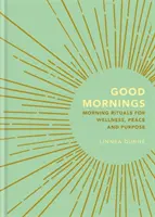 Buenos días: Rituales matutinos para el bienestar, la paz y el propósito - Good Mornings: Morning Rituals for Wellness, Peace and Purpose