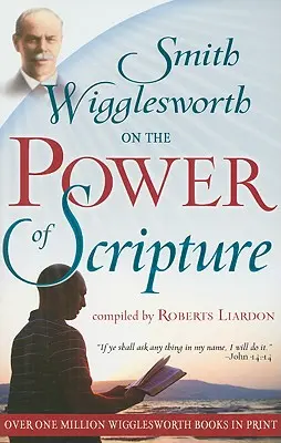 Smith Wigglesworth sobre el Poder de las Escrituras - Smith Wigglesworth on the Power of Scripture