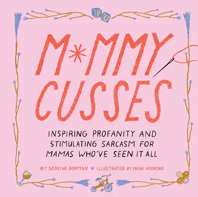 Mommy Cusses: Profanidades inspiradoras y sarcasmos estimulantes para mamás que lo han visto todo - Mommy Cusses: Inspiring Profanity and Stimulating Sarcasm for Mamas Who've Seen It All