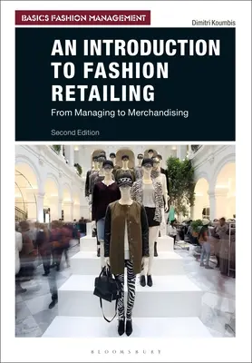 Introducción a la venta minorista de moda: De la gestión a la comercialización - An Introduction to Fashion Retailing: From Managing to Merchandising