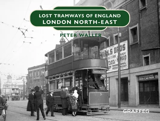 Tranvías perdidos de Inglaterra: Londres Noreste - Lost Tramways of England: London North East