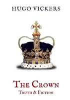 La Corona: Verdad y ficción - Un análisis de la serie de Netflix The Crown - Crown: Truth & Fiction - An Analysis of the Netflix Series The Crown