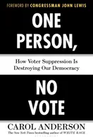 Una persona, ningún voto: Cómo la supresión de votantes está destruyendo nuestra democracia - One Person, No Vote: How Voter Suppression Is Destroying Our Democracy