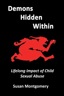 Demonios ocultos: El impacto de por vida del abuso sexual infantil - Demons Hidden Within: Lifelong Impact of Child Sexual Abuse