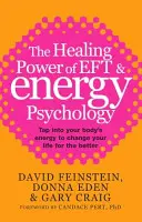 El Poder Curativo de EFT y la Psicología Energética - Aprovecha la energía de tu cuerpo para cambiar tu vida a mejor - Healing Power Of EFT and Energy Psychology - Tap into your body's energy to change your life for the better