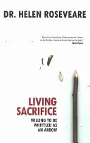 Sacrificio en vida: Dispuesto a ser cortado como una flecha - Living Sacrifice: Willing to Be Whittled as an Arrow