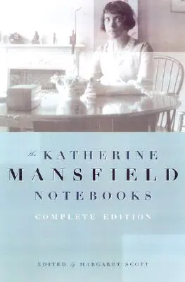 Cuadernos de Katherine Mansfield: Edición completa - Katherine Mansfield Notebooks: Complete Edition