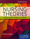 Teorías de Enfermería: Un marco para la práctica profesional: Un marco para la práctica profesional [Con código de acceso] - Nursing Theories: A Framework for Professional Practice: A Framework for Professional Practice [With Access Code]