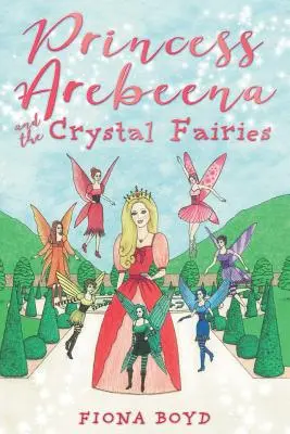 La princesa Arebeena y las hadas de cristal - Princess Arebeena: And the Crystal Fairies