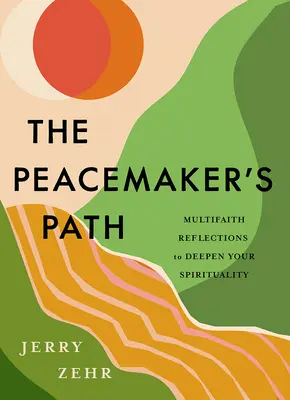 El camino del pacificador: Reflexiones multirreligiosas para profundizar en la espiritualidad - The Peacemaker's Path: Multifaith Reflections to Deepen Your Spirituality