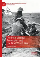 La profesión médica irlandesa y la Primera Guerra Mundial - The Irish Medical Profession and the First World War