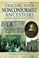 Siguiendo la pista de sus antepasados no conformistas: Guía para historiadores familiares y locales - Tracing Your Nonconformist Ancestors: A Guide for Family and Local Historians