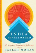 La India transformada: Veinticinco años de reformas económicas - India Transformed: Twenty-Five Years of Economic Reforms