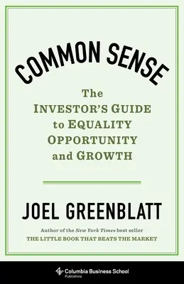 Sentido común: La guía del inversor para la igualdad, la oportunidad y el crecimiento - Common Sense: The Investor's Guide to Equality, Opportunity, and Growth