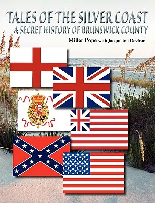 Cuentos de la Costa de Plata: la historia secreta del condado de Brunswick - Tales of the Silver Coast-A Secret History of Brunswick County