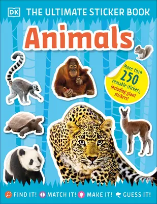 El Libro Definitivo De Pegatinas Animales: Más de 250 pegatinas reutilizables, ¡incluidas pegatinas gigantes! - The Ultimate Sticker Book Animals: More Than 250 Reusable Stickers, Including Giant Stickers!