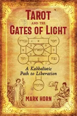 El Tarot y las Puertas de la Luz: Un camino cabalístico hacia la liberación - Tarot and the Gates of Light: A Kabbalistic Path to Liberation