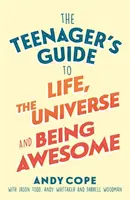 La Guía del Adolescente para la Vida, el Universo y Ser Asombroso: Supercarga tu vida - The Teenager's Guide to Life, the Universe and Being Awesome: Super-Charge Your Life