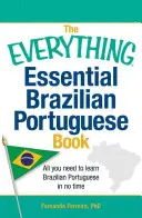 The Everything Essential Brazilian Portuguese Book: Todo lo que necesitas para aprender portugués brasileño en poco tiempo - The Everything Essential Brazilian Portuguese Book: All You Need to Learn Brazilian Portuguese in No Time