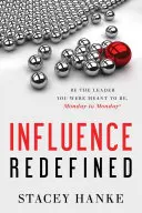 Influencia redefinida: Sé el líder que estás destinado a ser, de lunes a lunes - Influence Redefined: Be the Leader You Were Meant to Be, Monday to Monday