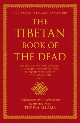 El libro tibetano de los muertos: primera traducción completa - The Tibetan Book of the Dead: First Complete Translation