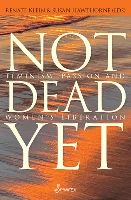 Aún no estamos muertas: Feminismo, pasión y liberación de la mujer - Not Dead Yet: Feminism, Passion and Women's Liberation