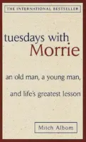 Tuesdays with Morrie: an Old Man, a Young Man, and Life's Greatest Lesson (Los martes con Morrie: un viejo, un joven y la mayor lección de la vida) - Tuesdays with Morrie: an Old Man, a Young Man, and Life's Greatest Lesson