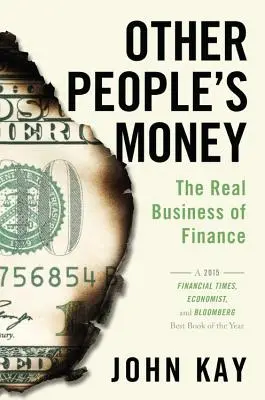 El dinero de los demás: El verdadero negocio de las finanzas - Other People's Money: The Real Business of Finance