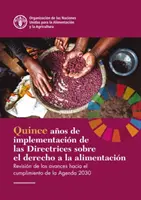 Quince años de aplicación de las directrices sobre el derecho a la alimentación - Fifteen Years Implementing the Right to Food Guidelines