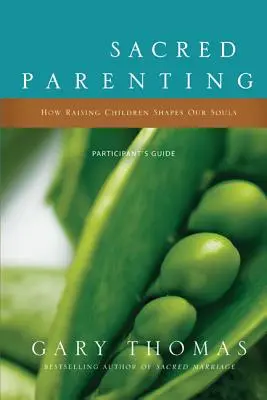 Paternidad sagrada: Cómo la crianza de los hijos moldea nuestras almas - Sacred Parenting: How Raising Children Shapes Our Souls