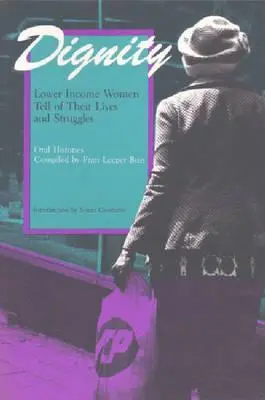 Dignidad: Mujeres de bajos ingresos hablan de sus vidas y luchas - Dignity: Lower Income Women Tell of Their Lives and Struggles