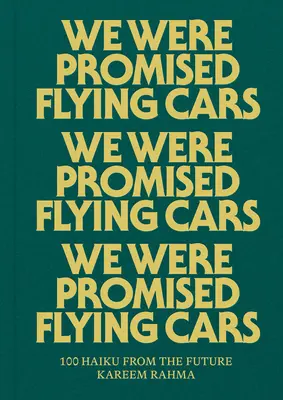 Nos prometieron coches voladores: 100 haikus del futuro - We Were Promised Flying Cars: 100 Haiku from the Future