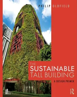El edificio alto sostenible: Un manual de diseño - The Sustainable Tall Building: A Design Primer
