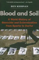Blood and Soil: A World History of Genocide and Extermination from Sparta to Darfur (en inglés) - Blood and Soil: A World History of Genocide and Extermination from Sparta to Darfur