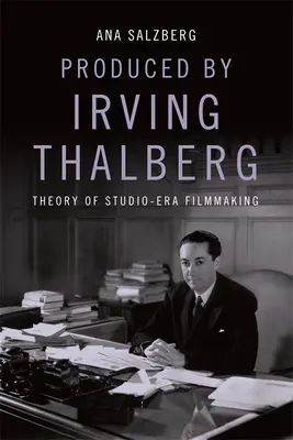 Producida por Irving Thalberg: Teoría del cine de estudio - Produced by Irving Thalberg: Theory of Studio-Era Filmmaking