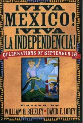 ¡Aviva Mzxico! Aviva La Independencia!: Celebraciones del 16 de septiembre - Aviva Mzxico! Aviva La Independencia!: Celebrations of September 16