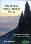 Paseos de Historia Natural por la Isla de Skye - 20 paseos detallados para disfrutar desde la orilla del mar hasta la cima del acantilado - Isle of Skye Natural History Walks - 20 Detailed Walks to Enjoy from Sea Shore to Cliff Top